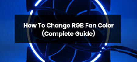 How To Change RGB Fan Color? (Complete Guide)