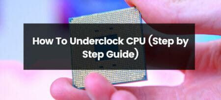 How To Underclock CPU (Step-by-Step Guide)