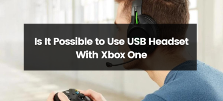 Is It Possible to Use USB Headset With Xbox One?