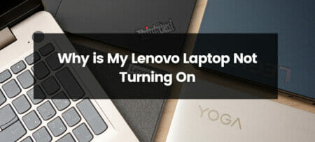 Why is My Lenovo Laptop Is Not Turning On? 
