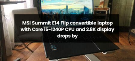 MSI Summit E14 Flip: A Convertible Laptop Redefining Productivity with Core i5-1240P CPU and 2.8K Display Drops By