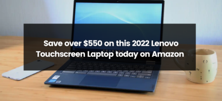 Unbelievable Savings Alert: Grab a Whopping $550 Discount on the 2022 Lenovo Touchscreen Laptop on Amazon Today!