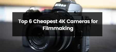 Top 6 Cheapest 4k Cameras for Filmmaking | 2025 | Best Budget Options