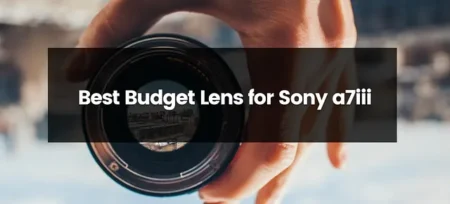 Top 5 Best Budget Lens for Sony A7iii | 2025 | Best Budget Options