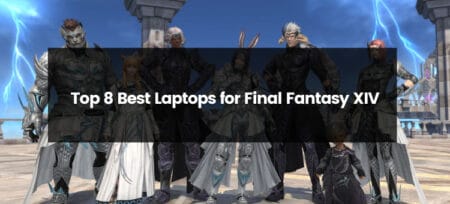 Top 8 Best Laptops for Final Fantasy XIV | 2025 | Best Budget Options
