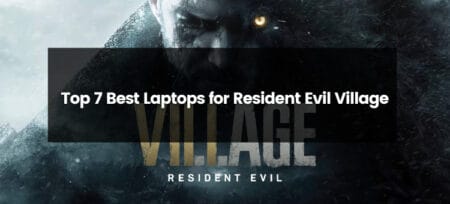 Top 7 Best Laptops for Resident Evil Village | 2025 | Best Budget Options