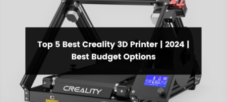 Top 5 Best Creality 3D Printer | 2025 | Best Budget Options