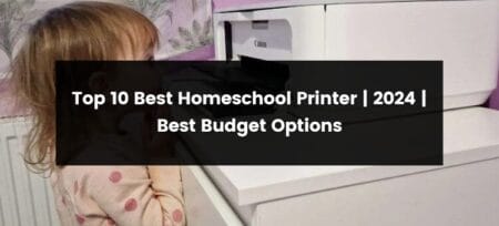 Top 10 Best Homeschool Printer | 2025 | Best Budget Options