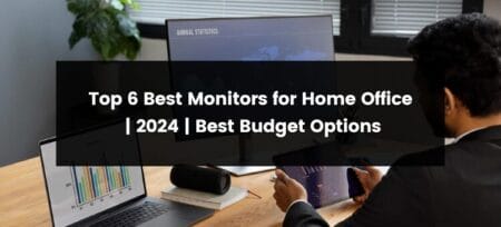 Top 6 Best Monitor for Home Office | 2025 | Best Budget Options