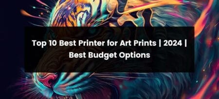 Top 10 Best Printer for Art Prints | 2025 | Best Budget Options