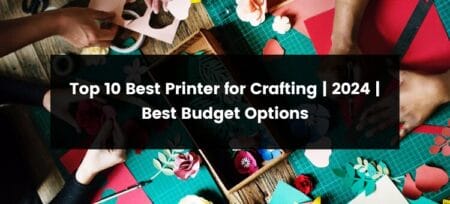 Top 10 Best Printer for Crafting | 2025 | Best Budget Options