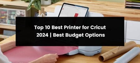 Top 10 Best Printer for Cricut | 2025 | Best Budget Options