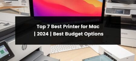 Top 7 Best Printer for Mac | 2025 | Best Budget Options