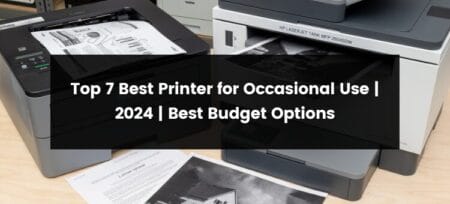 Top 7 Best Printer for Occasional Use | 2025 | Best Budget Options