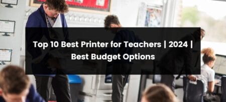 Top 10 Best Printer for Teachers | 2025 | Best Budget Options