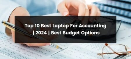Top 10 Best Laptop For Accounting | 2025 | Best Budget Options