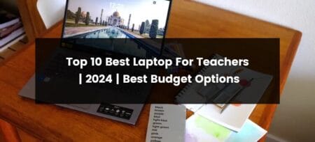 Top 10 Best Laptop For Teachers | 2025 | Best Budget Options