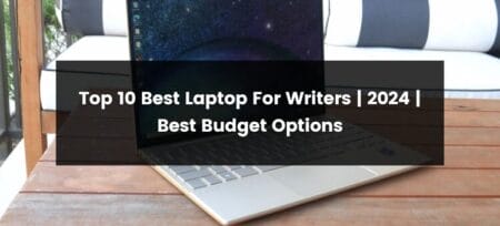Top 10 Best Laptop For Writers | 2025 | Best Budget Options