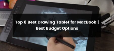 Top 8 Best Drawing Tablet for Macbook | 2025 | Best Budget Options