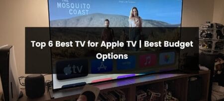 Top 6 Best TV for Apple Tv | 2025 | Best Budget Options