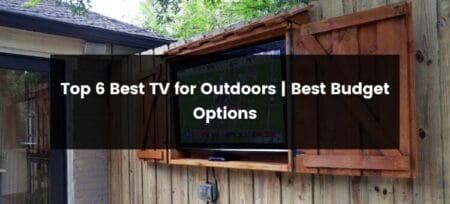 Top 6 Best TV for Outdoors | 2025 | Best Budget Options