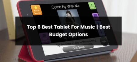 Top 6 Best Tablet for Music | 2025 | Best Budget Options