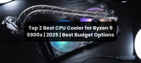 Top 2 Best CPU Cooler for Ryzen 9 5900X | 2025 | Best Budget Options
