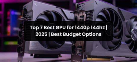 Top 6 Best GPU for 1440p 144Hz | 2025 | Best Budget Options