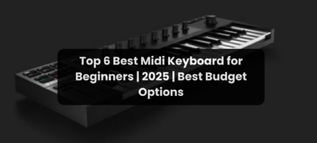 Top 6 Best MIDI Keyboards for Beginners | 2025