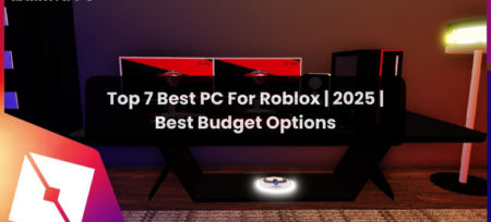 Top 7 Best PC for Roblox | 2025 | Best Budget Options