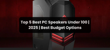 Top 5 Best PC Speakers Under $100 | 2025 | Best Budget Options