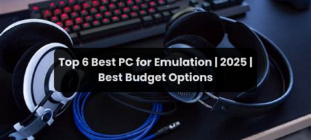Top 5 Best PC for Emulation | 2025 | Best Budget Options