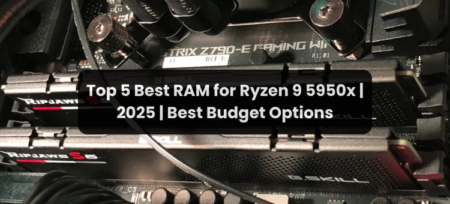 Top 5 Best RAM for Ryzen 9 5950X | 2025 | Best Budget Options