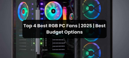 Top 4 Best RGB PC Fans | 2025 | Best Budget Options