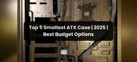 Top 4 Smallest ATX Cases | 2025 | Best Budget Options